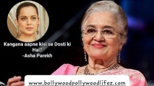 Asha Parekh asks Kangana