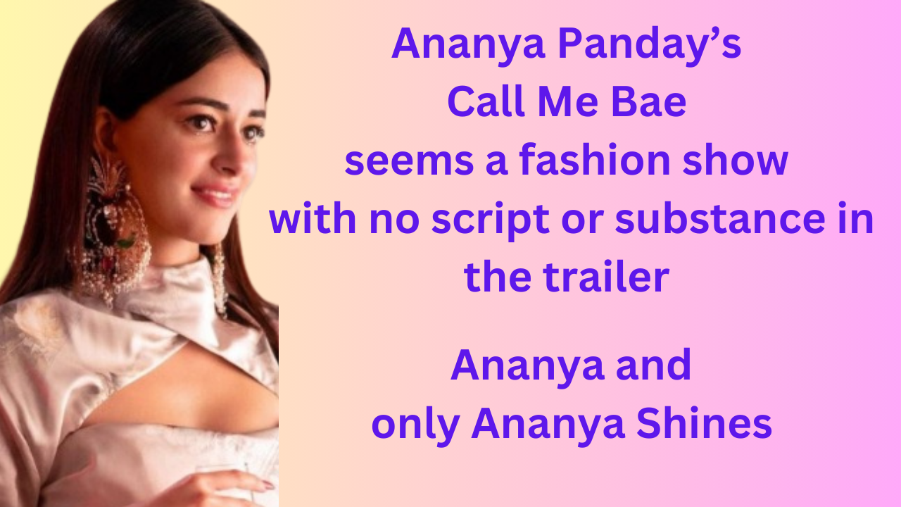 Ananya Panday’s Call Me Bae seems a fashion show with no script