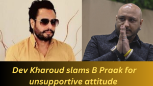 Dev Kharoud slams B Praak for unsupportive attitude