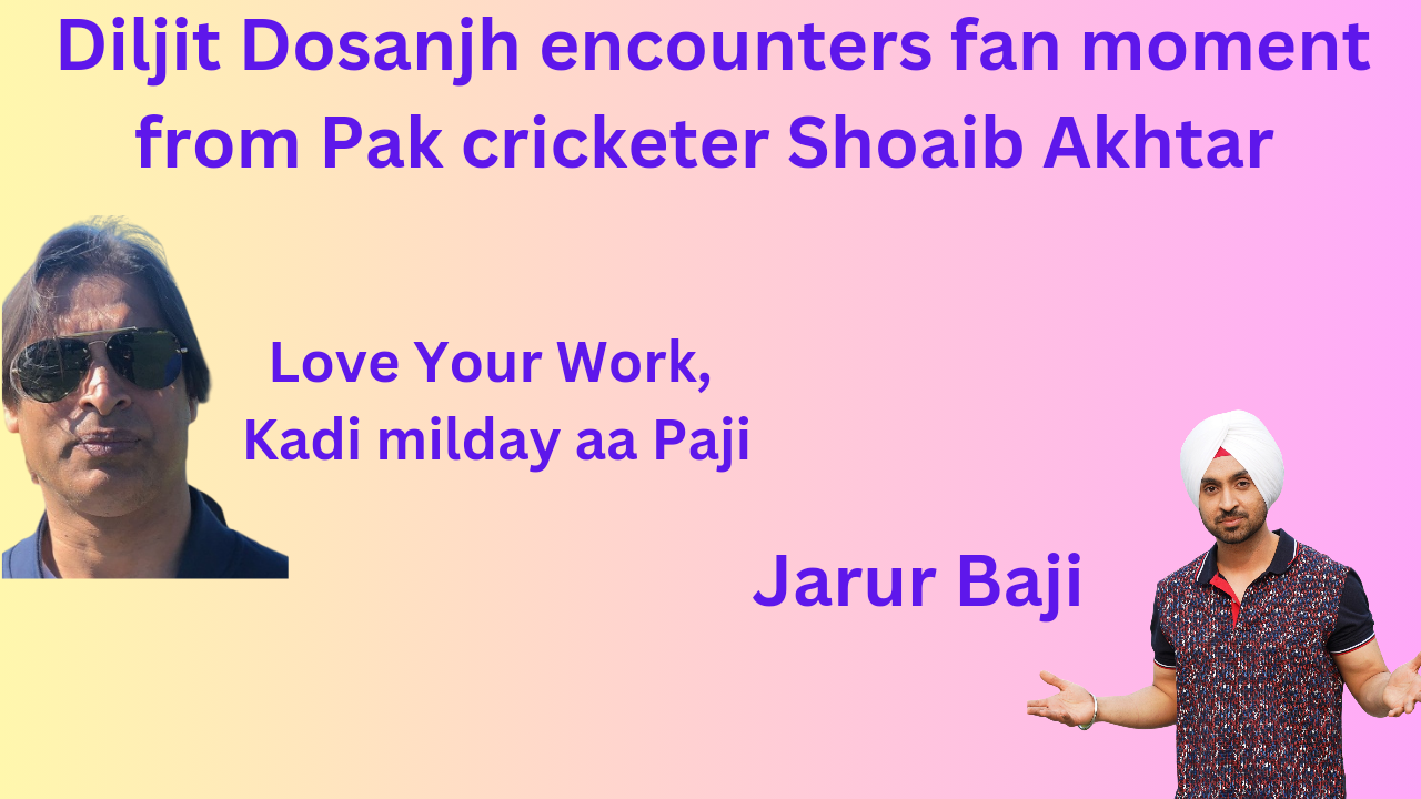 Diljit Dosanjh wins Praise from Shoaib Akhtar