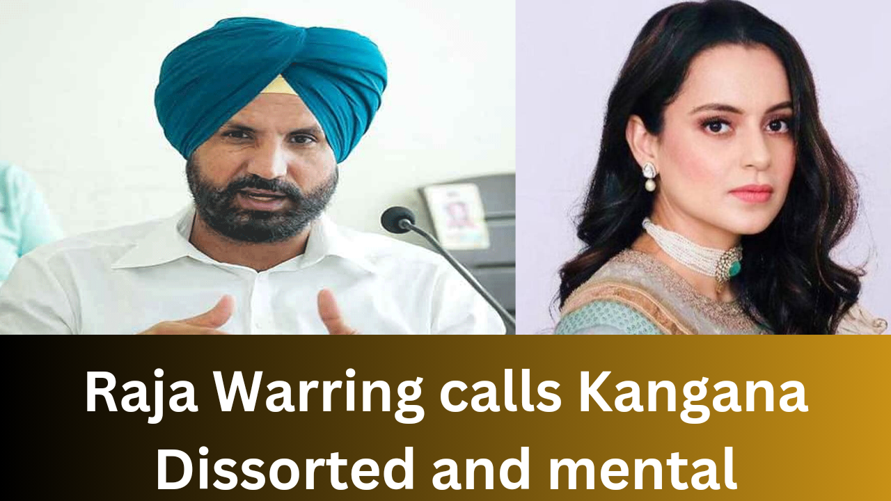 Raja Warring calls Kangana Dissorted and mental