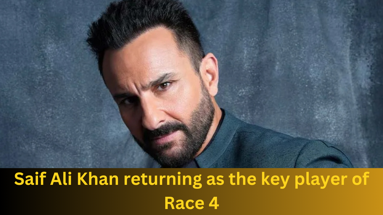 Saif Ali Khan returning as the key player of Race 4