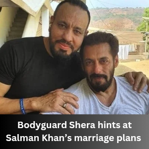 Bodyguard Shera hints at Salman Khan’s marriage plans