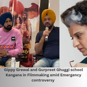 Gippy Grewal and Gurpreet Ghuggi school Kangana in Filmmaking amid Emergency controversy