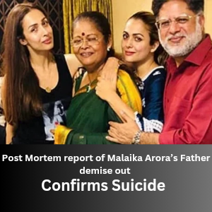 Malaika Arora’s Father post mortem report out