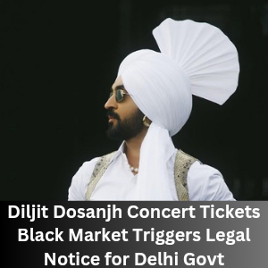 Diljit Dosanjh Concert Tickets Black Market Triggers Legal Notice for Delhi Govt