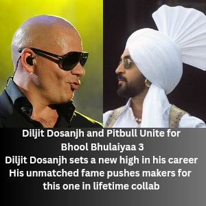 Diljit Dosanjh and Pitbull Unite for Bhool Bhulaiyaa 3 Diljit Dosanjh