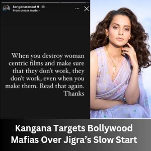 Kangana Targets Bollywood Mafias Over Jigra’s Slow Start