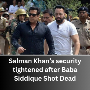 Salman Khan’s security tightened after Baba Siddique Shot Dead