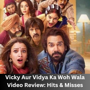 Vicky Aur Vidya Ka Woh Wala Video Review Hits & Misses