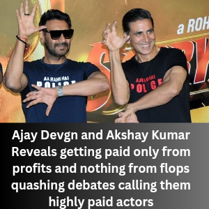 Ajay Devgn and Akshay Kumar Reveals getting paid only from profits quashing overpaid myths