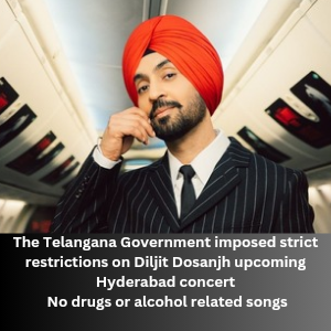 The Telangana Government imposed strict restrictions on Diljit Dosanjh upcoming Hyderabad Concert 