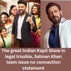 The great Indian Kapil Show in legal trouble, Salman Khan team issue no connection statement