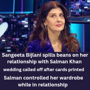 Sangeeta Bijlani spills beans on her relationship with Salman Khan