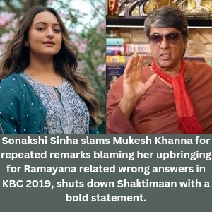 Sonakshi Sinha responds to Mukesh Khanna's remarks blaming her upbringing