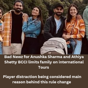 Bad Newz for Anushka Sharma and Athiya Shetty BCCI limits family on international Tours