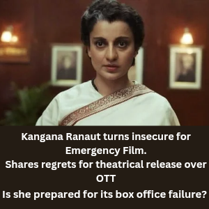 Kangana Ranaut turns insecure for Emergency Film.