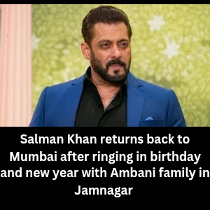 Salman Khan returns back to Mumbai after ringing in birthday and new year