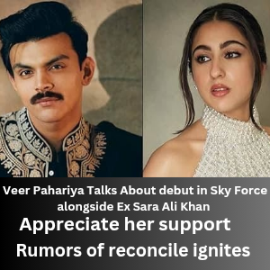 Veer Pahariya Talks About debut in Sky Force alongside Ex Sara Ali Khan