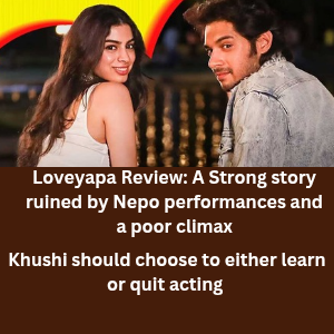 Loveyapa Review A Strong story ruined by Nepo performances and a poor climax
