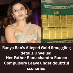 Ranya Rao's Alleged Gold Smuggling details Unveiled