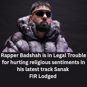Rapper Badshah is in Legal Trouble for hurting religious sentiments