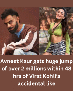 Avneet Kaur gets huge jump of over 2 millions within 48 hrs of Virat Kohli 