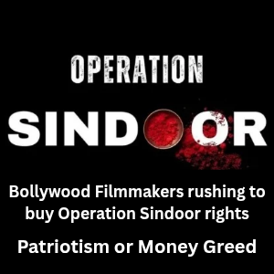 Bollywood Filmmakers Chasing to buy Operation Sindoor rights