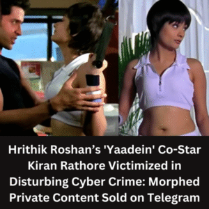 Hrithik Roshan’s 'Yaadein' Co-Star Kiran Rathore Victimized in Disturbing Cyber Crime 