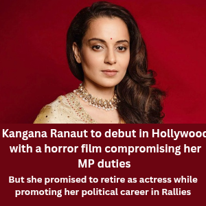 Kangana Ranaut to debut in Hollywood with a horror film compromising her MP duties