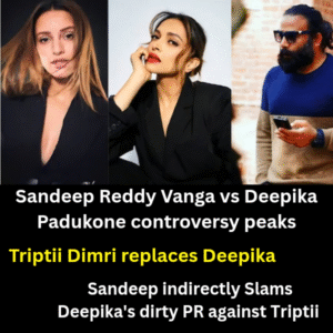 Sandeep Reddy Vanga vs Deepika Padukone controversy peaks