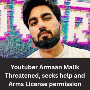 Youtuber Armaan Malik Threatened, seeks help and Arms License permission
